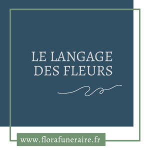 Blog Flora Funéraire - Le Langage des Fleurs - Deuil